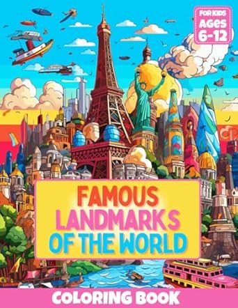 famous landmarks of the world coloring book an awesome coloring journey for kids 6 12 stunning illustrations