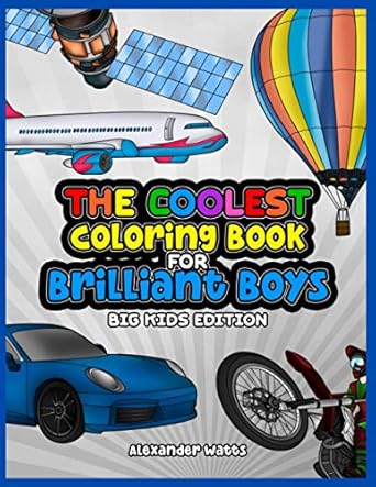the coolest coloring book for brilliant boys big   aged 6 12 kids edition alexander watts b08vvlq26n,