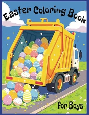 easter coloring book for boys awesome scenes of easter eggs and a variety of vehicles 30+ illustrations bold