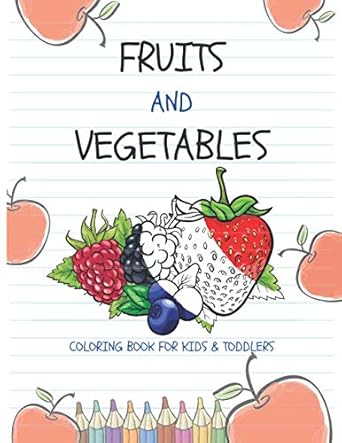 fruits and vegetables coloring book for kids and toddlers my first coloring pages for kids age 2 4 toddler