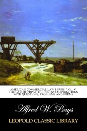 american commercial law series vol v the law of private business corporations with questions problems and