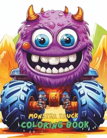 monster truck coloring book for kids ages 4 8 100+ big wheels off road adventures and fun vehicles monster