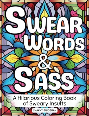 swear words and sass a hilarious coloring book of sweary insults and profanity on relaxing designs 1st