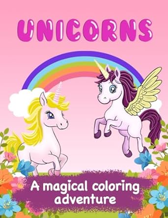 unicorns a magical coloring adventure a coloring book for unicorn lovers of ages 4 to 8 1st edition jasper