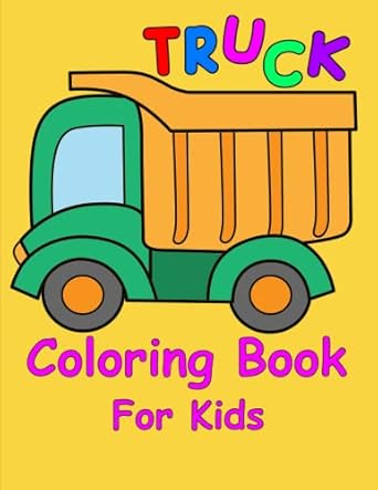trucks coloring book for kids trucks coloring book kids coloring book with varieties types truck 1st edition