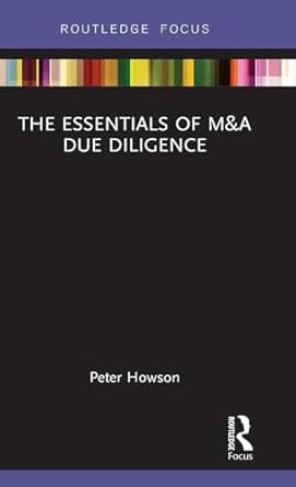 the essentials of manda due diligence 1st edition peter howson 1138093041, 978-1138093041