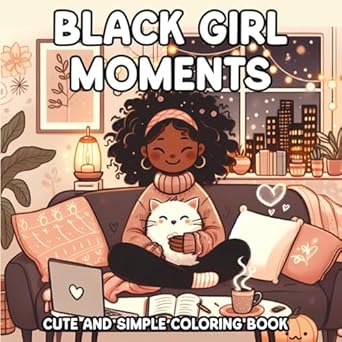 black girl moments cute and simple coloring book bold and easy designs for adults and teens 1st edition john