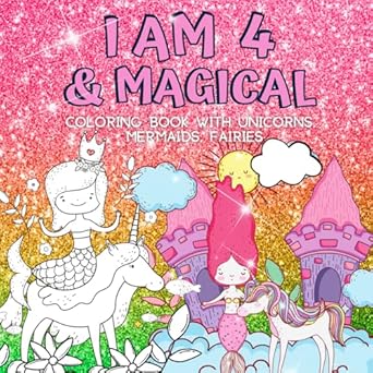 4 year old girl birthday gifts i am 4 and magical coloring book with unicorns mermaids fairies cute birthday