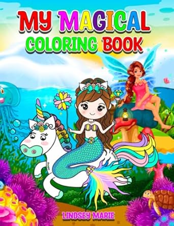 my magical coloring book mermaids unicorns and fairies fun for all ages 1st edition lindsey marie b0c2s2knb9,