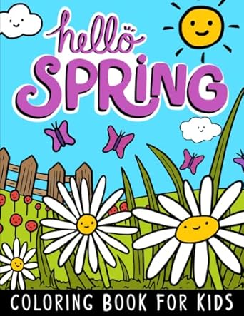 hello spring coloring book for kids cute spring coloring book with flowers birds and many more for boys girls