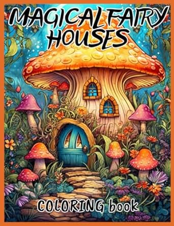 magical fairy houses coloring book for kids and toddlers 1st edition admc kids b0cjkl2mb6, 979-8861226240