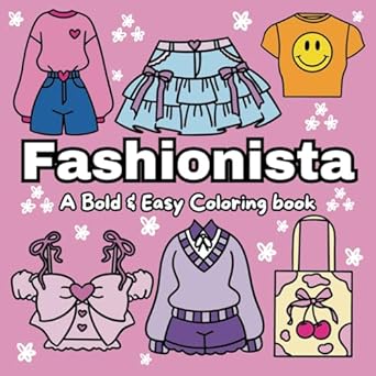 fashionista a bold and easy coloring book with many different simple and fun outfit ideas for both adults and