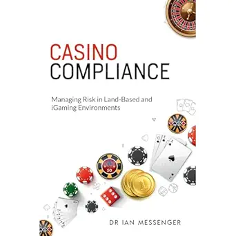 casino compliance managing risk in land based and igaming environments 1st edition ian messenger