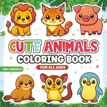 cute animals coloring book 100+ fun and adorable animal designs for all ages 205 page square book with single
