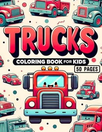 trucks coloring book for kids 50 pages fire trucks dump trucks garbage trucks monster trucks and exciting