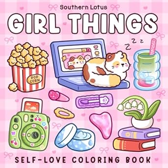 girl things coloring book for adults and teens featuring cozy daily moments cute stuff and self love to enjoy