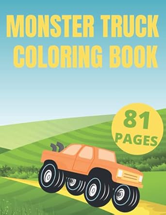 monster truck coloring book for kids and adults designed to relax and calm 1st edition young authorkdp