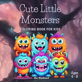 cute little monsters coloring book for kids ages 4 8 fun and awesome coloring pages for boys and girls 1st