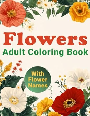 flowers coloring book for adults and teens 50+ bright and inspiring designs for relaxation and stress relief