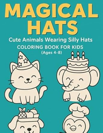 magical hats cute animals wearing silly hats coloring book for kids 1st edition k jack b0fdm6d6w5,