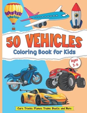 50 vehicles coloring book for kids ages 3 6 kids coloring book for girls and boys with 50 fun illustrations