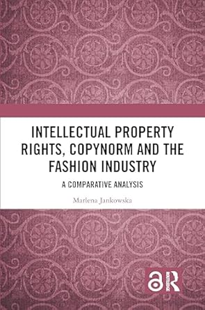 intellectual property rights copynorm and the fashion industry a comparative analysis 1st edition marlena