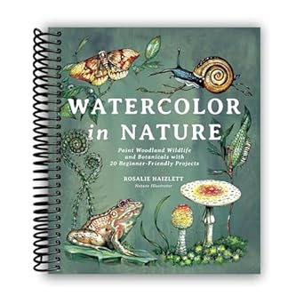 watercolor in nature paint woodland wildlife and botanicals with 20 beginner friendly projects spiral bound