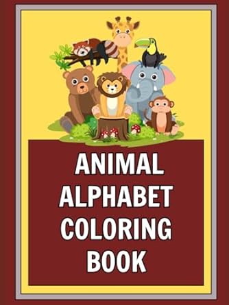 animal alphabet coloring book for kids a to z fun learning with cute creatures learn the alphabet with