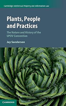 plants people and practices the nature and history of the upov convention 1st edition jay sanderson