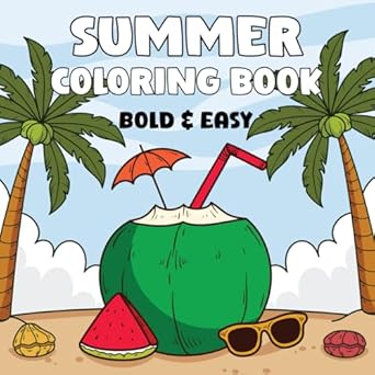 bold and easy summer coloring book 50 fun big and simple large print designs for adults and kids 1st edition
