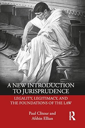 a new introduction to jurisprudence legality legitimacy and the foundations of the law 1st edition paul
