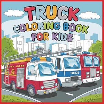 truck coloring book for kids truck coloring book for boys and girls ages 5 10 8 5 x 8 5 39 pages learning is
