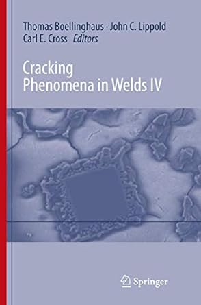 cracking phenomena in welds iv 1st edition thomas bollinghaus ,john lippold ,carl edward cross 3319803530,