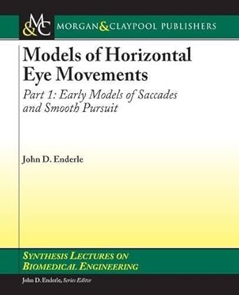 models of horizontal eye movements part 1 early models of saccades and smooth pursuit by john d enderle 1st