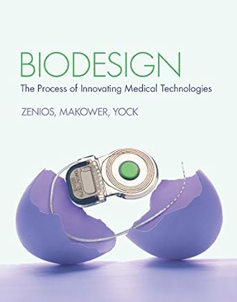 biodesign the process of innovating medical technologies 1st edition stefanos zenios ,josh makower ,paul yock