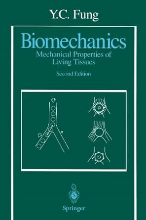 biomechanics mechanical properties of living tissues by y c fung 1st edition  b01a0cvpds