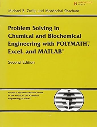 problem solving in chemical and biochemical engineering with polymath excel and matlab by michael b cutlip