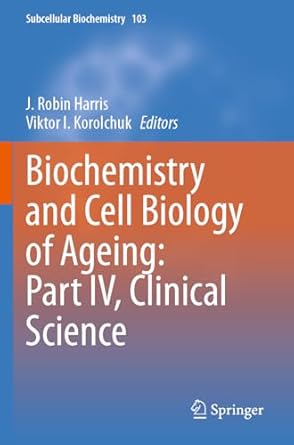 biochemistry and cell biology of ageing part iv clinical science 2023rd edition j robin harris ,viktor i