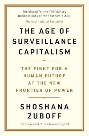 the age of surveillance capitalism the fight for a human future at the new frontier of power 1st edition