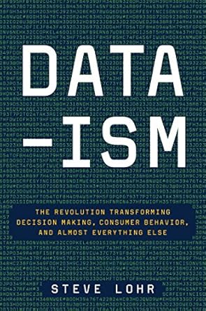 data ism the revolution transforming decision making consumer behavior and almost everything else 1st edition