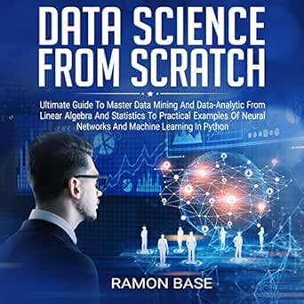 data science from scratch ultimate guide to master data mining and data analytic from linear algebra and