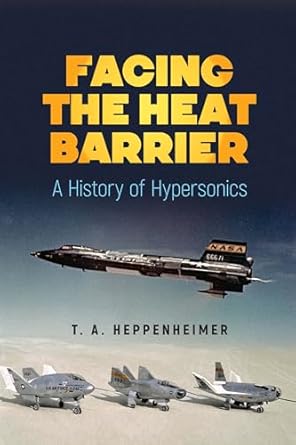 facing the heat barrier a history of hypersonics 1st edition t a heppenheimer 0486827631, 978-0486827636
