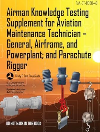 airman knowledge testing supplement for aviation maintenance technician general airframe and powerplant and