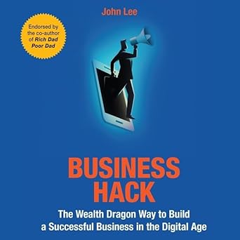 business hack lib/e the wealth dragon way to build a successful business in the digital age 1st edition john