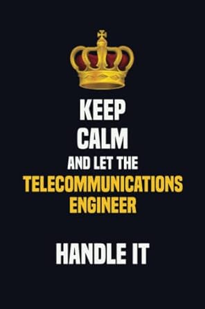 keep calm and let the telecommunications engineer handle it 6x9 career motivational notebook 120 pages for