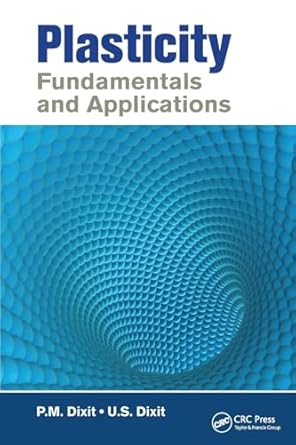 plasticity fundamentals and applications 1st edition p m dixit ,u s dixit 1138074969, 978-1138074965