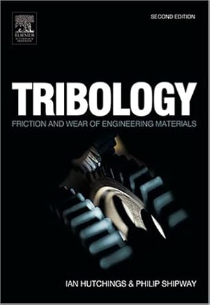 tribology   friction and wear of engineering materials 2nd edition ian hutchings ,philip shipway 0750663456,