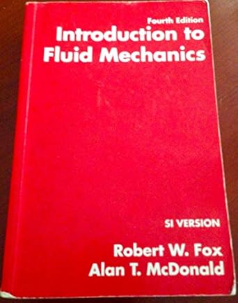 fox and mcdonalds introduction to fluid mechanics 1st edition philip j pritchard 1118355997, 978-1118355992