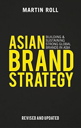 asian brand strategy building and sustaining strong global brands in asia 1st edition m roll 1137359161,