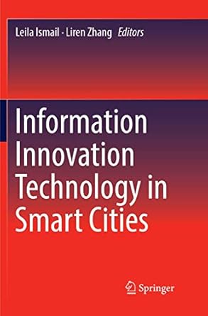 information innovation technology in smart cities 1st edition leila ismail ,liren zhang 9811094365,